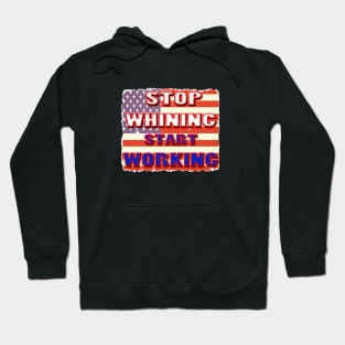 Stop Whining Start Working Hoodie